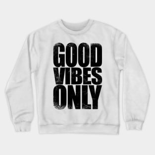 Good Vibes Only - BLACK Crewneck Sweatshirt